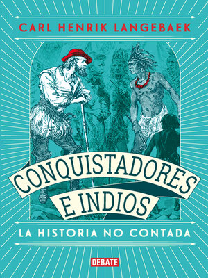 cover image of Conquistadores e indios. La historia no contada